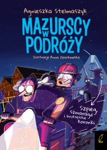 Agnieszka Stelmaszyk Mazurscy w podróży. Szpieg, szmaragd i brukselskie koronki. Tom 5