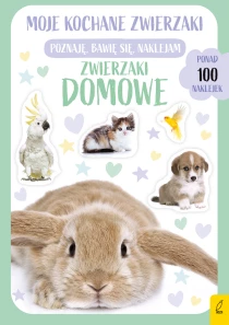 Praca zbiorowa Moje kochane zwierzaki. Zwierzaki domowe