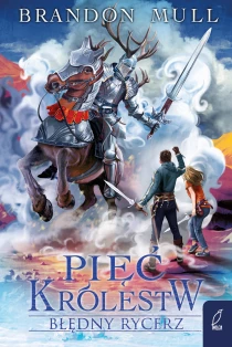 Brandon Mull Pięć królestw. Błędny rycerz. Tom 2