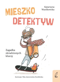 Katarzyna Wasilkowska Mieszko Detektyw. Zagadka skradzionych kluczy. Tom 1