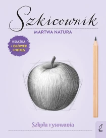 Natalia Berlik Szkoła rysowania. Szkicownik. Martwa natura