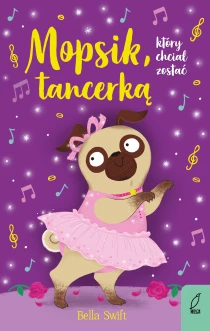 Bella Swift Mopsik, który chciał zostać tancerką