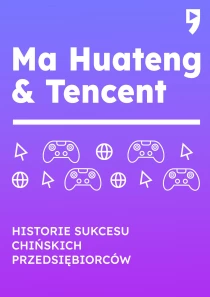 Ma Huateng & Tencent. Historie sukcesu chińskich przedsiębiorców - ebook