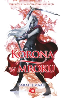 Sarah J. Maas Szklany Tron. Korona w mroku. Tom 2