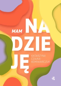 Katarzyna Czajka-Kominiarczuk Mam nadzieję - ebook