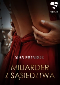 Miłość na bogato. Miliarder z sąsiedztwa. Tom 1 - ebook