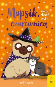 Bella Swift Mopsik, który chciał zostać czarownicą - ebook