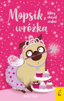 Mopsik, który chciał zostać wróżką. Tom 7 - ebook