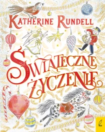 Katherine Rundell Świąteczne życzenie