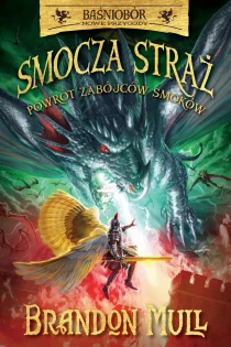 Brandon Mull Smocza Straż. Powrót zabójców smoków. Tom 5