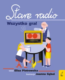 Eliza Piotrowska Stare radio. Wszystko gra!