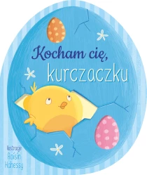 Praca zbiorowa Kocham cię, kurczaczku