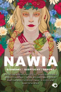 Nawia. Szamanki, szeptuchy, demony - ebook