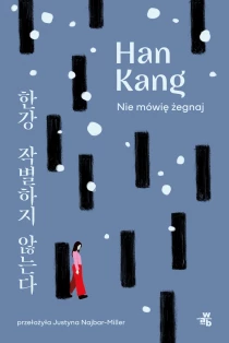 Han Kang Nie mówię żegnaj - ebook