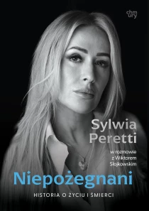 Sylwia Peretti  Wiktor Słojkowski Niepożegnani. Historia o życiu i śmierci - ebook