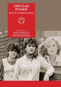 Obyczaje polskie. Wiek XX w krótkich hasłach - ebook