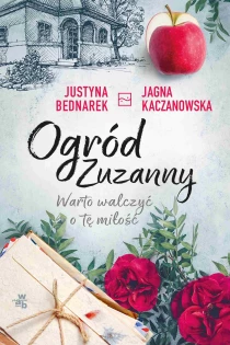 Justyna Bednarek  Jagna Kaczanowska Ogród Zuzanny. Warto walczyć o tę miłość. Tom 3 - ebook