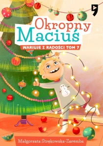 Okropny Maciuś wariuje z radości. Tom 7 - ebook