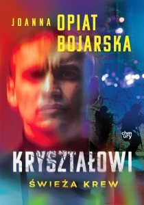 Joanna Opiat - Bojarska Kryształowi. Świeża krew. Tom 1