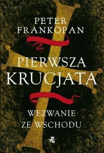Peter Frankopan Pierwsza krucjata. Wezwanie ze Wschodu - ebook