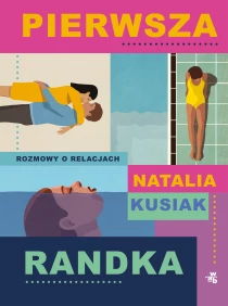 Natalia Kusiak Pierwsza randka. Rozmowy o relacjach - ebook