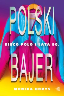 Monika Borys Polski bajer. Disco polo i lata 90. - ebook