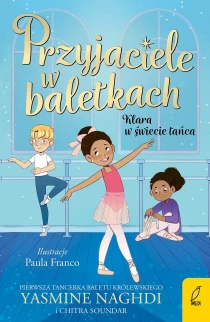 Yasmine Naghdi  Chitra Soundar Przyjaciele w baletkach. Klara w świecie tańca - ebook