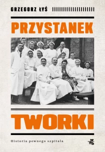 Przystanek Tworki. Historia pewnego szpitala - ebook