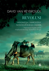 David Van Reybrouck Revolusi. Indonezja i narodziny nowoczesnego świata - ebook