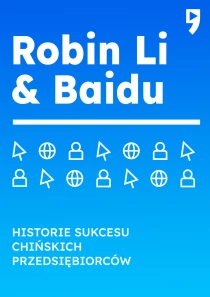 Robin Li & Baidu. Historie sukcesu chińskich przedsiębiorców - ebook