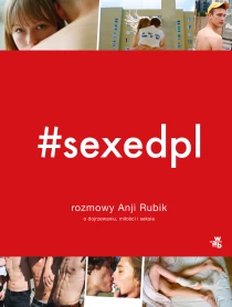 Rubik Anja #SEXEDPL. Rozmowy Anji Rubik o dojrzewaniu, miłości i seksie
