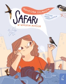 Agnieszka Stelmaszyk Safari w wielkim mieście - ebook