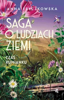 Anna Fryczkowska Saga o ludziach ziemi. Czas rumianku. Tom 2 - ebook