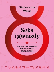 Seks i gwiazdy. Erotyczna energia zodiaku okiem seksuolożki - ebook