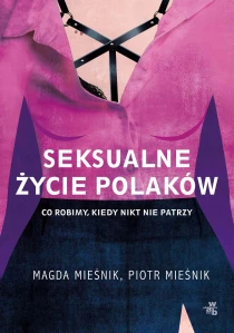 Magda Mieśnik  Piotr Mieśnik Seksualne życie Polaków - ebook