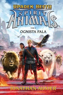 Spirit Animals. Upadek Bestii. Ognista fala. Tom 4 - ebook