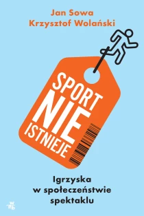 Jan Sowa  Krzysztof Wolański Sport nie istnieje - ebook