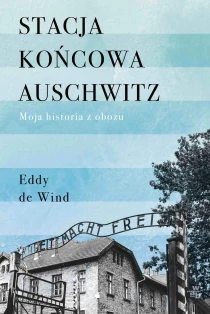 Eddy de Wind Stacja końcowa Auschwitz - ebook