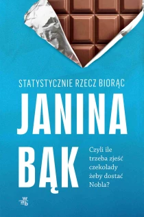 Statystycznie rzecz biorąc, czyli ile trzeba zjeść czekolady, żeby dostać Nobla? - ebook