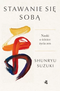 Stawanie się sobą. Nauki o ścieżce życia zen - ebook