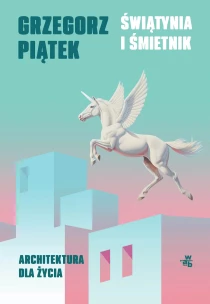 Świątynia i śmietnik. Architektura dla życia - ebook