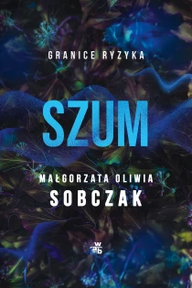 Małgorzata Oliwia Sobczak Szum - ebook