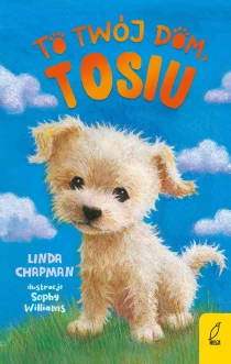 Linda Chapman To twój dom, Tosiu. Tom 1 - ebook