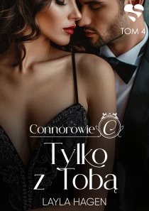 Tylko z tobą. Connorowie. Tom 4 - ebook