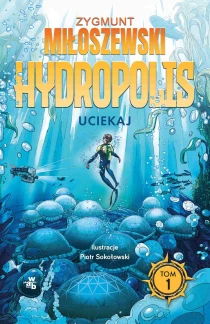 Zygmunt Miłoszewski Uciekaj. Hydropolis. Tom 1 - ebook