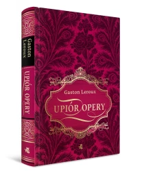 Gaston Leroux Klasyka literatury W.A.B. Upiór opery