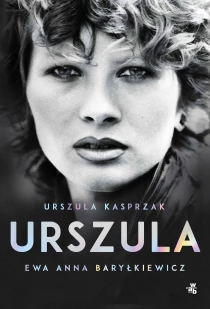 Urszula Kasprzak  Ewa Anna Baryłkiewicz Urszula. Autobiografia - ebook