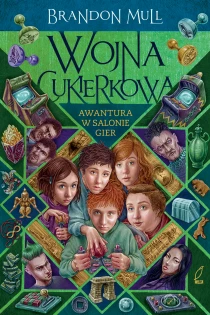 Brandon Mull Wojna cukierkowa. Tom 2. Awantura w salonie gier