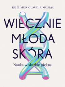 Wiecznie młoda skóra. Nauka w służbie piękna - ebook