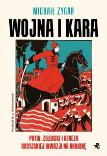 Wojna i kara. Putin, Zełenski i geneza rosyjskiej inwazji na Ukrainę - ebook